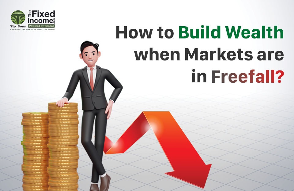 Build Wealth When Markets Are in Freefall